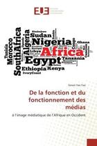 Couverture du livre « De la fonction et du fonctionnement des medias - a l'image mediatique de l'afrique en occident » de Yao Yao Simon aux éditions Editions Universitaires Europeennes