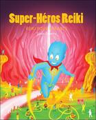 Couverture du livre « Super-heros reiki : reiki pour enfants » de Silvia Oliveira aux éditions Niando