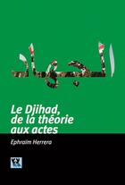 Couverture du livre « Djihad, de la théorie aux actes » de Ephraim Herrera aux éditions Elkana