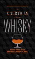 Couverture du livre « Les cocktails à base de whisky » de Laurence Marot et Regis Celabe aux éditions Tana