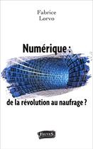 Couverture du livre « Numérique : de la révolution au naufrage ? » de Fabrice Lorvo aux éditions Fauves
