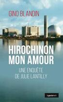 Couverture du livre « Hirochinon mon amour ; une enquête de Julie Lantilly » de Gino Blandin aux éditions Geste