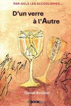 Couverture du livre « D'un verre à l'Autre » de Daniel Bouëtel aux éditions Bookelis