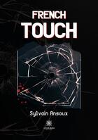 Couverture du livre « French touch » de Sylvain Ansoux aux éditions Le Lys Bleu