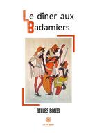 Couverture du livre « Le dîner aux Badamiers » de Gilles Bonis aux éditions Le Lys Bleu