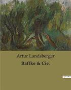 Couverture du livre « Raffke & Cie. » de Artur Landsberger aux éditions Culturea