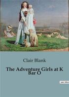 Couverture du livre « The Adventure Girls at K Bar O » de Clair Blank aux éditions Culturea