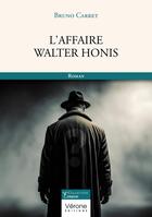 Couverture du livre « L'affaire Walter Honis » de Bruno Carret aux éditions Verone