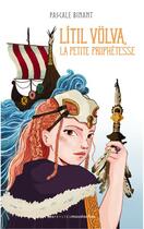 Couverture du livre « Litil Völva, la petite prophétesse » de Pascale Binant aux éditions Les Petites Moustaches