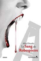 Couverture du livre « Le sang de Robespierre » de Boudry Alfred aux éditions Le Peuple De Mu