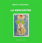 Couverture du livre « La Rencontre » de Le Bacheley aux éditions Plume-de-soi