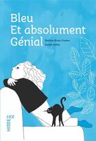 Couverture du livre « Bleu et absolument génial » de Brun Cosme Nadine et Sarah Vehla aux éditions Voce Verso