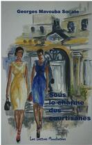 Couverture du livre « Sous Le Charme Des Courtisanes » de Mavouba-Sokate G. aux éditions Lettres Mouchetees