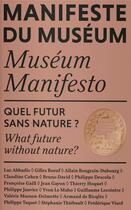 Couverture du livre « Manifeste du muséum ; quel futur sans nature ? » de Bruno David aux éditions Reliefs Editions