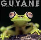 Couverture du livre « Guyane ; sur les chemins de la biodiversité » de Antoine Baglan aux éditions Omniscience