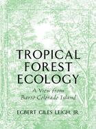 Couverture du livre « Tropical Forest Ecology: A View from Barro Colorado Island » de Leigh Egbert Giles aux éditions Oxford University Press Usa
