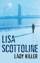 Couverture du livre « Lady Killer » de Lisa Scottoline aux éditions Pan Macmillan