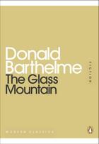 Couverture du livre « The Glass Mountain » de Donald Barthelme aux éditions Penguin Books Ltd Digital