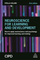 Couverture du livre « NEUROSCIENCE FOR LEARNING AND DEVELOPMENT - HOW TO APPLY NEUROSCIENCE PSYCHOLOGY FOR IMPROVED LEARNING TRAINING » de Stella Collins aux éditions Kogan Page