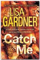 Couverture du livre « Catch Me » de Lisa Gardner aux éditions Headline