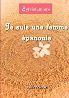 Couverture du livre « Je suis une femme épanouie » de Sylvie Lumiere aux éditions Lulu
