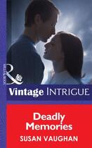 Couverture du livre « Deadly Memories (Mills & Boon Intrigue) » de Vaughan Susan aux éditions Mills & Boon Series