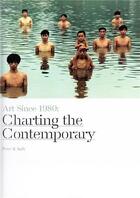 Couverture du livre « Art since 1980 charting the contemporary (hardback) » de Kalb Peter aux éditions Laurence King