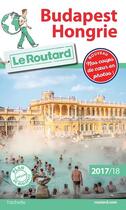 Couverture du livre « Guide du Routard ; Budapest, Hongrie (édition 2017/2018) » de Collectif Hachette aux éditions Hachette Tourisme