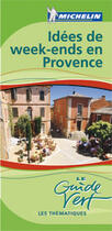 Couverture du livre « Le guide vert ; idées de week-ends en Provence » de Collectif Michelin aux éditions Michelin