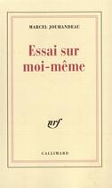 Couverture du livre « Essai sur moi-même » de Marcel Jouhandeau aux éditions Gallimard