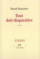 Couverture du livre « Tout doit disparaitre » de Benoit Duteurtre aux éditions Gallimard