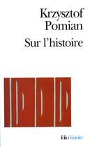 Couverture du livre « Sur l'histoire » de Krzysztof Pomian aux éditions Gallimard
