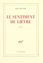 Couverture du livre « Le sentiment du lièvre » de Joel Bastard aux éditions Gallimard