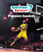 Couverture du livre « QUESTIONS REPONSES 7+ ; passion basket » de Nicolas Treve et Julien Guerineau aux éditions Nathan