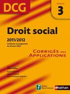 Couverture du livre « Droit social ; épreuve 3 ; DCG ; corrigés des applications 2011/2012 » de Lhuilier Gilles aux éditions Nathan