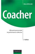 Couverture du livre « Coacher ; efficacité personnelle et performance collective » de Olivier Devillard aux éditions Dunod