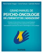 Couverture du livre « Grand manuel de psycho-oncologie de l'enfant et de l'adolescent » de Marie Vander Haegen et Cecile Flahaut et Gabrielle Marioni aux éditions Dunod