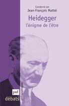 Couverture du livre « Heidegger ; l'énigme de l'être » de Jean-Francois Mattei aux éditions Puf