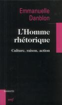 Couverture du livre « L'Homme rhétorique - Culture, raison, action » de Emmanuelle Danblon aux éditions Cerf