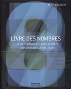 Couverture du livre « Livre des nombres ; leur histoire et leurs secrets, des origines à nos jours » de Peter J. Bentley aux éditions Organisation