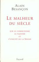 Couverture du livre « Le malheur du siècle : sur le communisme le nazisme et l'unicité de la Shoah » de Alain Besançon aux éditions Fayard