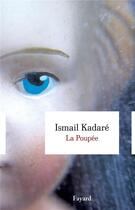 Couverture du livre « La poupée » de Ismail Kadare aux éditions Fayard