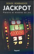 Couverture du livre « Jackpot » de Denise Bombardier aux éditions Fayard