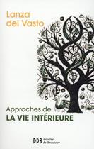Couverture du livre « Approches de la vie intérieure » de Lanza Del Vasto aux éditions Desclee De Brouwer