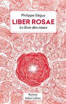 Couverture du livre « Liber rosae : le livre des roses » de Laurent Gapaillard et Philippe Seguy aux éditions Robert Laffont