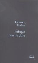 Couverture du livre « Puisque rien ne dure » de Tardieu-L aux éditions Stock