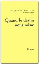 Couverture du livre « Quand le destin nous mène » de Jacques De Lacretelle aux éditions Grasset