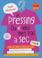 Couverture du livre « Le pressing qui ne vous met pas a sec » de Claudine Wayser aux éditions Solar