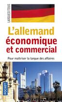 Couverture du livre « L'allemand économique et commercial » de Jurgen Boelcke aux éditions Pocket