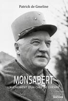 Couverture du livre « Monsabert : L'avènement d'un chef de guerre » de Patrick De Gmeline aux éditions Rocher